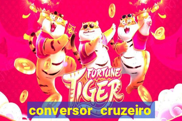 conversor cruzeiro para real